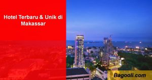 Hotel Terbaru & Unik di Makassar