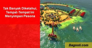 Tak banyak diketahui, Tempat-tempat Ini Menyimpan Pesona