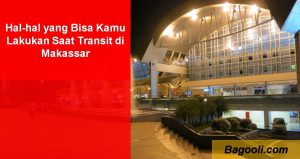 Hal-hal yang Bisa Kamu Lakukan Saat Transit di Makassar
