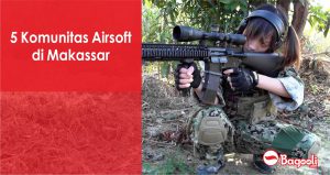 5 Komunitas Airsoft di Makassar