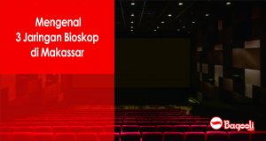  Mengenal 3 Jaringan Bioskop Makassar