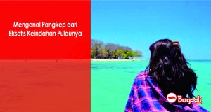 Mengenal Pangkep dari Eksotis Keindahan Pulaunya