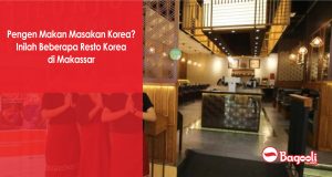 Pengen Makan Masakan Korea? Inilah Beberapa Resto Korea di Makassar